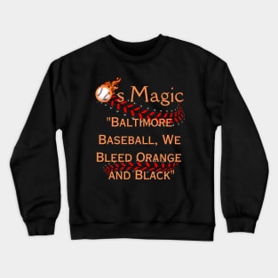 O'S MAGIC BALTIMORE BASEBALL WE BLEED ORANGE AND BLACK Crewneck Sweatshirt